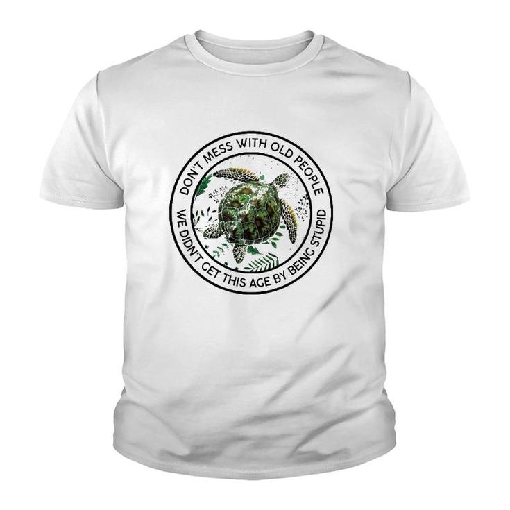 Floral Turtle Don't Mess With Old People We Didn't Get This Ace By Being Stupid Funny Youth T-shirt