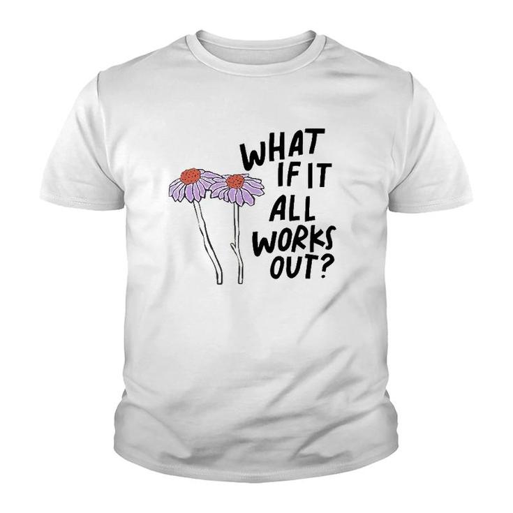 Floral What If It All Works Out Youth T-shirt