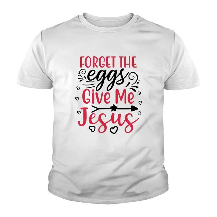Forget The Eggs Give Me Jesus White Youth T-shirt