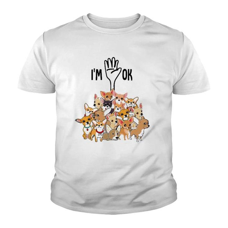 Full Of Chihuahuas I'm Ok Youth T-shirt