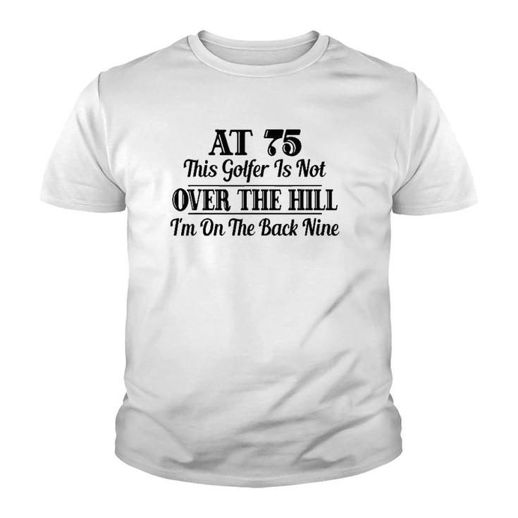 Funny 75Th Birthday Gift This Golfer Is Not Over The Hill Youth T-shirt