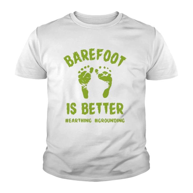 Funny Barefoot Is Better Earthing Grounding Youth T-shirt