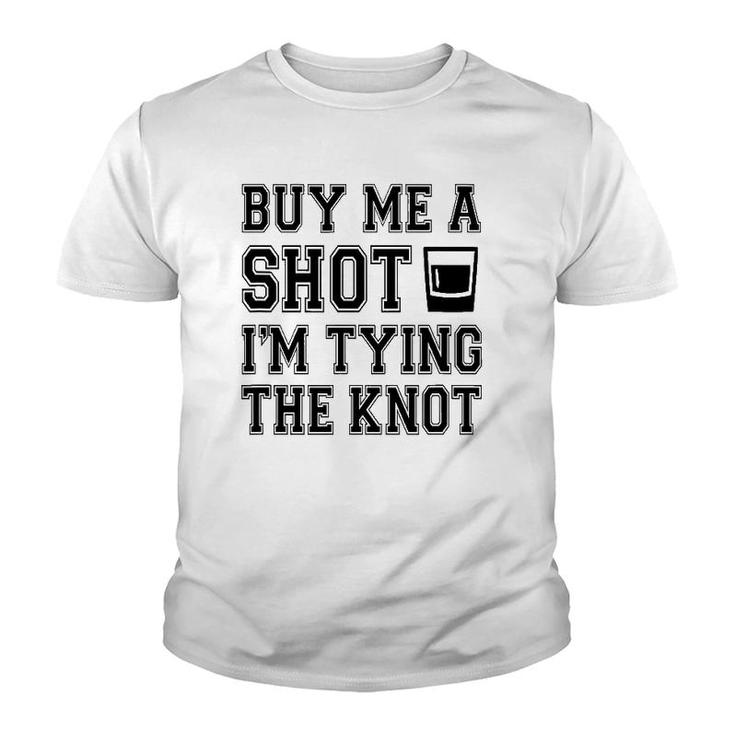 Funny Buy Me A Shot I'm Tying The Kno Youth T-shirt