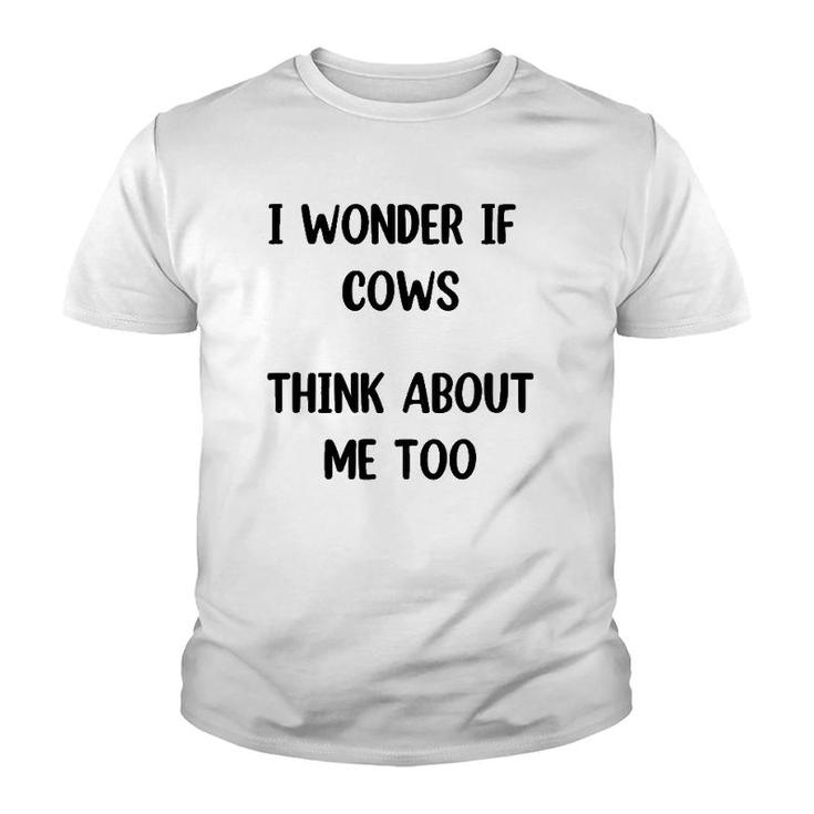 Funny Cow Gift I Wonder If Cows Think About Me Too ,Cow Lover Youth T-shirt