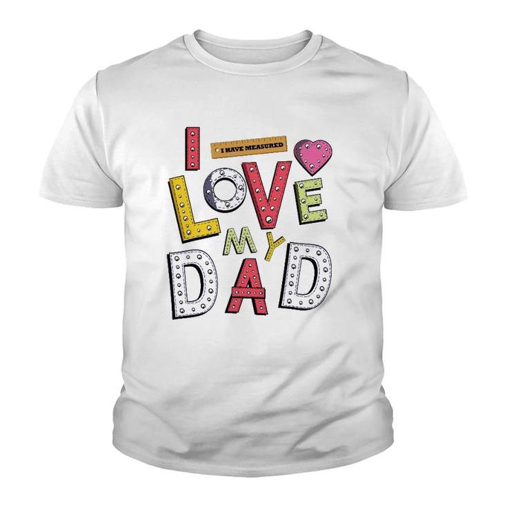 Funny Father's Day For Kids I Love My Dad Youth T-shirt