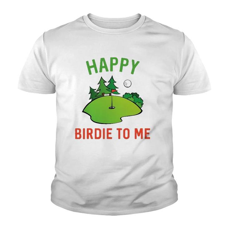 Funny Golf Happy Birdie To Me Golfer Dad Uncle Birthday Gift Youth T-shirt