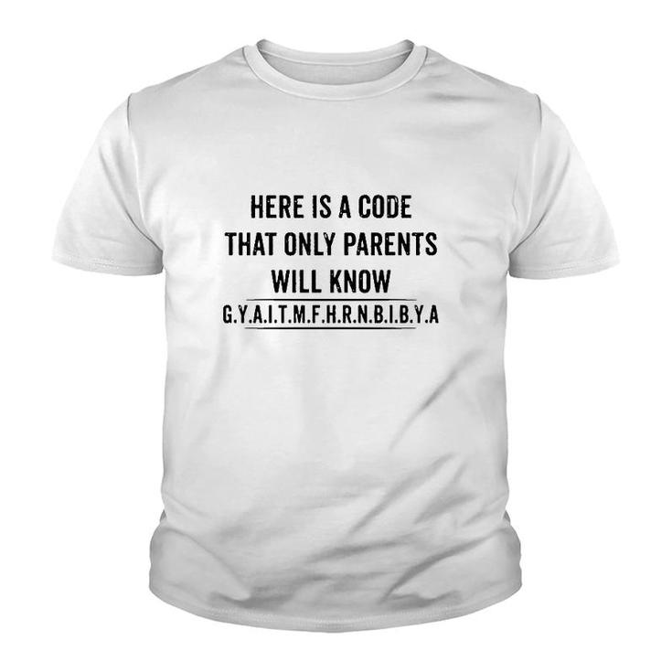 Funny Here Is A Code That Only Parents Will Know Gyaitmfhrnbibya Youth T-shirt