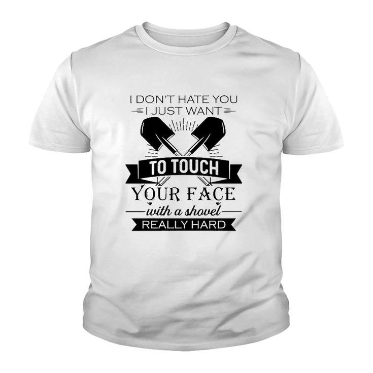 Funny I Want To Touch Your Face With A Shovel Really Hard Sarcastic Crossed Shovels Youth T-shirt