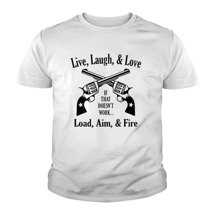 Funny Live Laugh Love - Doesn't Work - Load Aim Fire Youth T-shirt