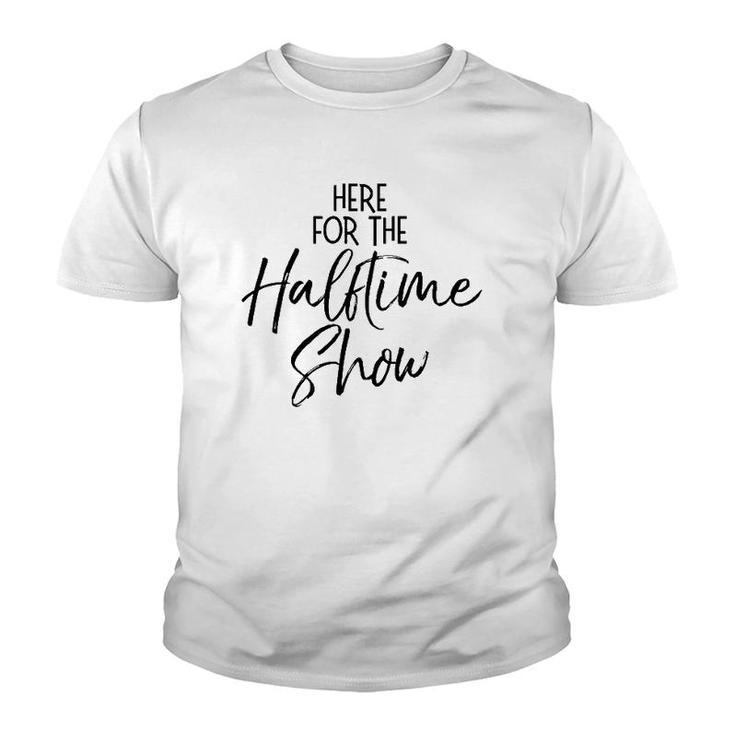 Funny Marching Band Quote Cute Here For The Halftime Show  Youth T-shirt