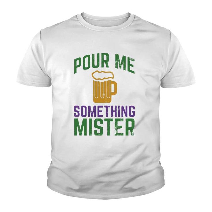 Funny Mardi Gras  Pour Me Something Mister Youth T-shirt