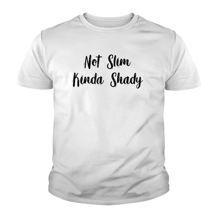 Funny Not Slim Kinda Shady  Youth T-shirt