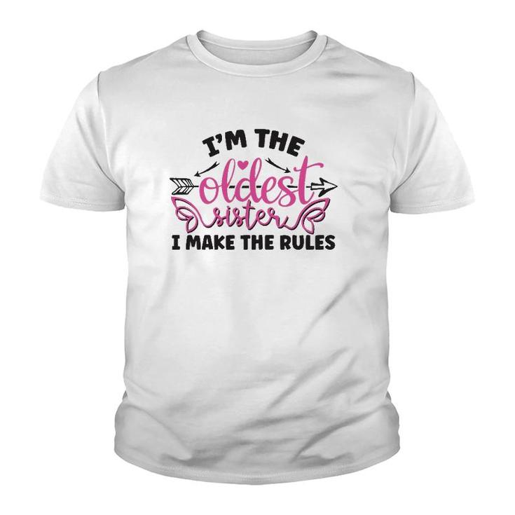 Funny Saying I Am The Oldest Sister I Make The Rules Youth T-shirt