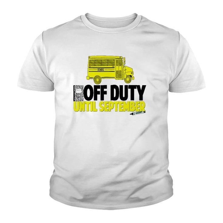 Funny School Bus Driver  Off Duty Until September Youth T-shirt