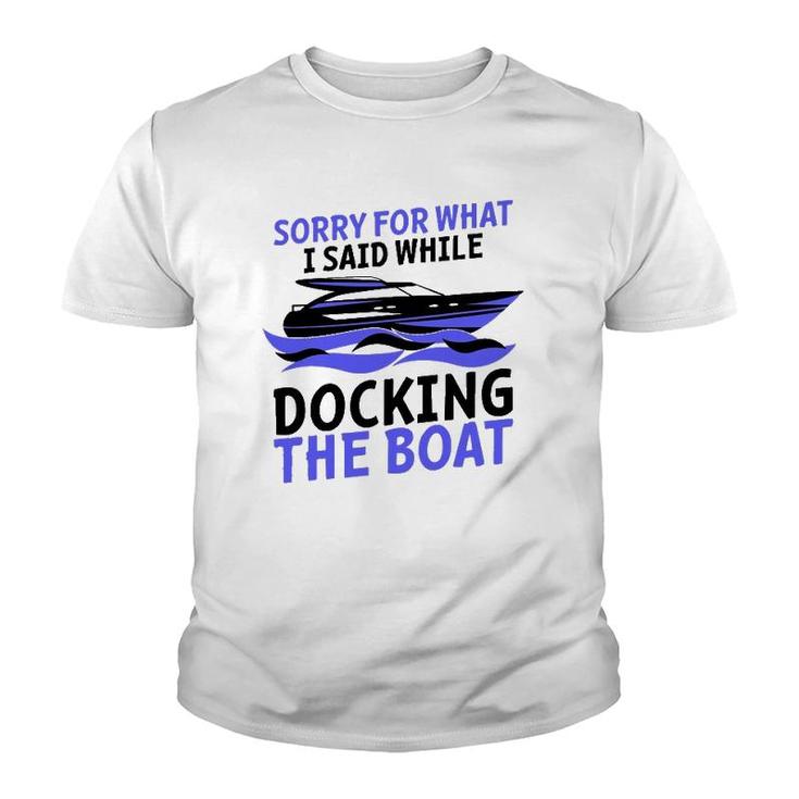 Funny Sorry For What I Said While Docking The Boat Gift Men Youth T-shirt
