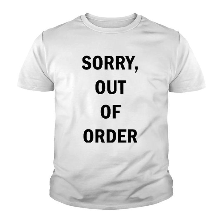 Funny Sorry Out Of Order Tee  Youth T-shirt