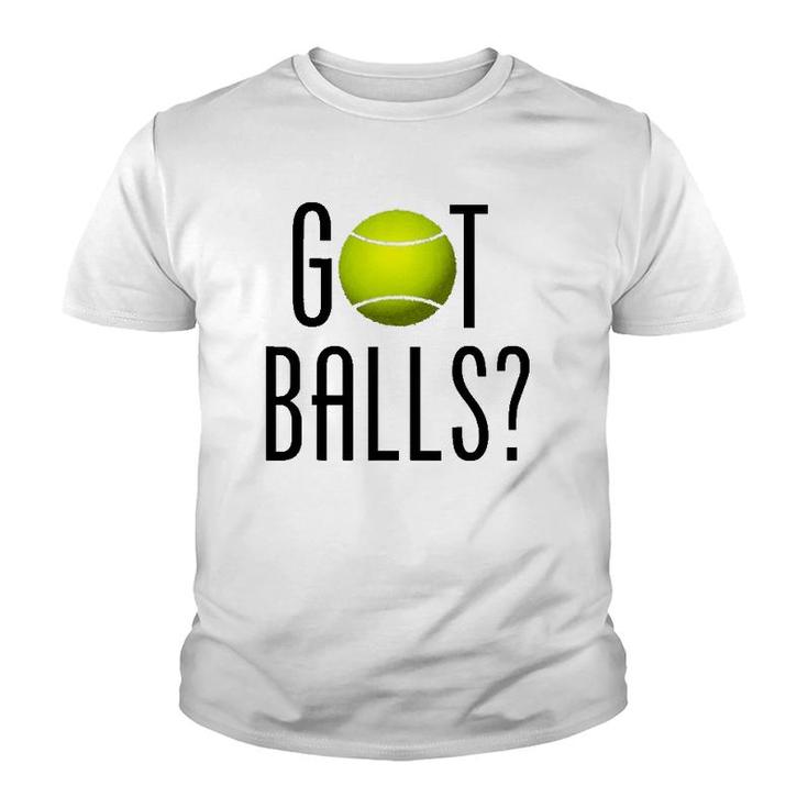 Funny Tennis Lover Gift Got Balls Player Coach Youth T-shirt