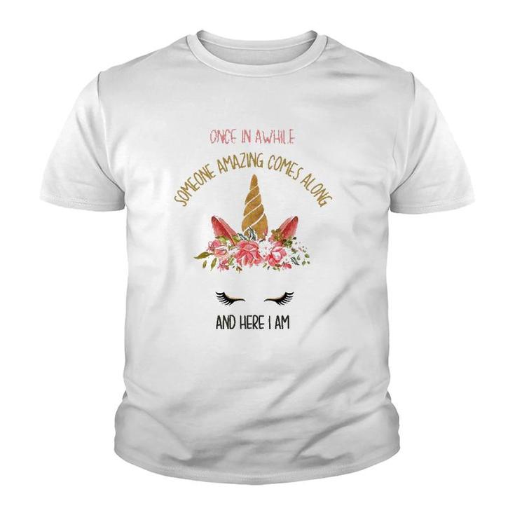 Funny Unicorn Once In Awhile Someone Amazing Comes Along Youth T-shirt