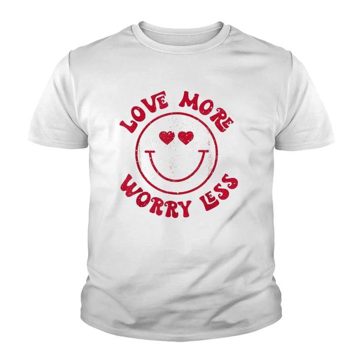 Funny Valentine Love More Worry Less Smile Face Meme Youth T-shirt