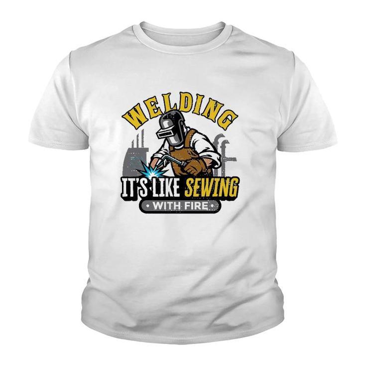 Funny Welder Welding It's Like Sewing With Fire Welding Youth T-shirt