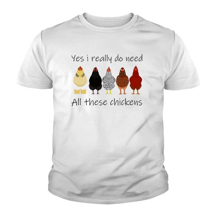 Funny Yes I Really Do Need All These Chickens, Gift Farmer Youth T-shirt