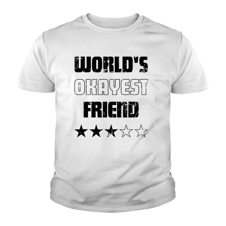 Gifts For Friends Worlds Okayest Friend Youth T-shirt