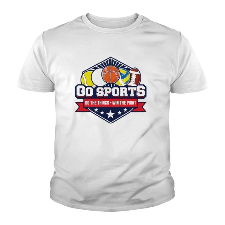Go Sports Do The Things Win The Points Fan Athletic Game  Youth T-shirt