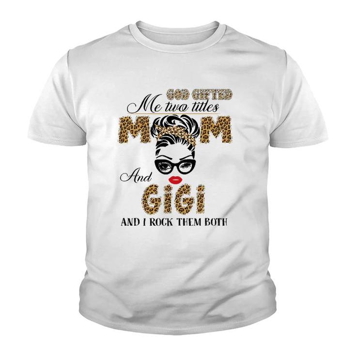 God Gifted Me Two Title Mom And Gigi Leopard Mother's Day Youth T-shirt