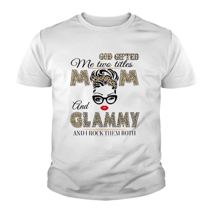 God Gifted Me Two Titles Mom And Glammy Leopard Mother's Day Youth T-shirt
