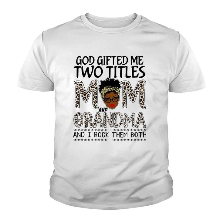 God Gifted Me Two Titles Mom And Grandma Leopard Mothers Day Youth T-shirt