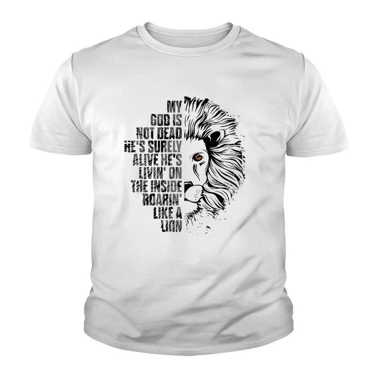 God Is Not Dead He's Alive Roaring Like Lion Christian Faith  Youth T-shirt