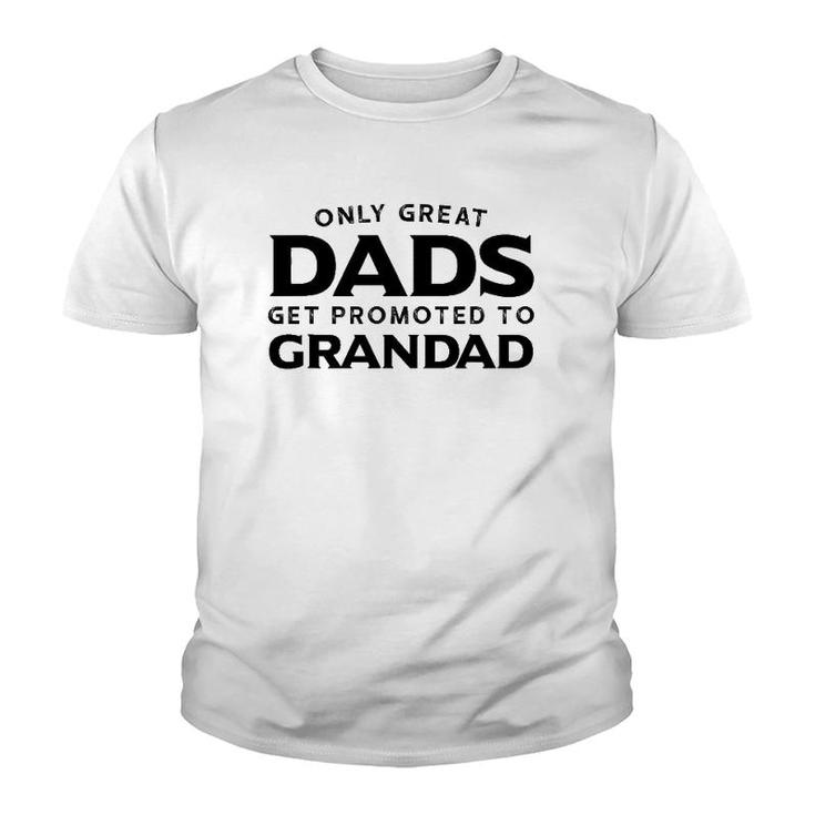 Grandad Gift Only Great Dads Get Promoted To Grandad Youth T-shirt