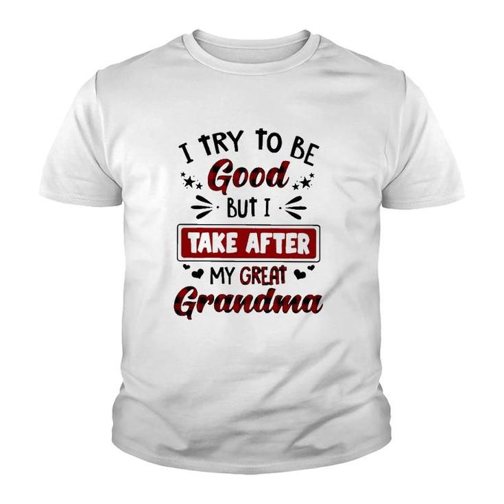 Grandmother Gift I Try To Be Good But I Take After My Great Grandma Youth T-shirt