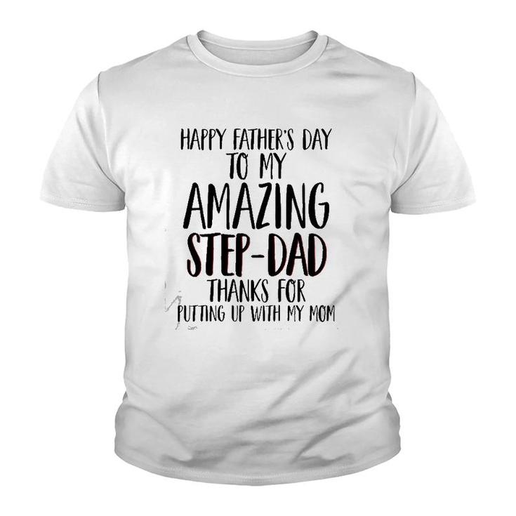 Happy Father's Day To My Amazing Step-Dad Thanks For Putting Up With My Mom Youth T-shirt