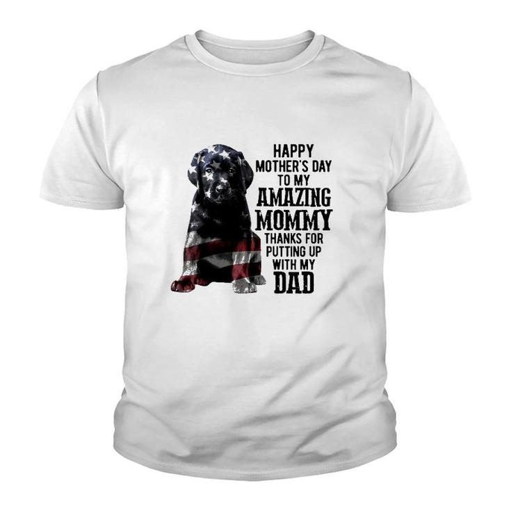 Happy Mother's Day To My Amazing Mom Thanks For Putting Up With My Dad American Flag Dog Portrait Youth T-shirt