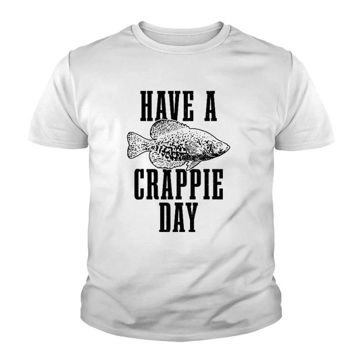 Have A Crappie Day Funny Crappie Fishing Fish Fisherman Youth T-shirt