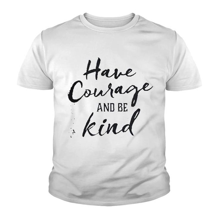 Have Courage And Be Kind Youth T-shirt