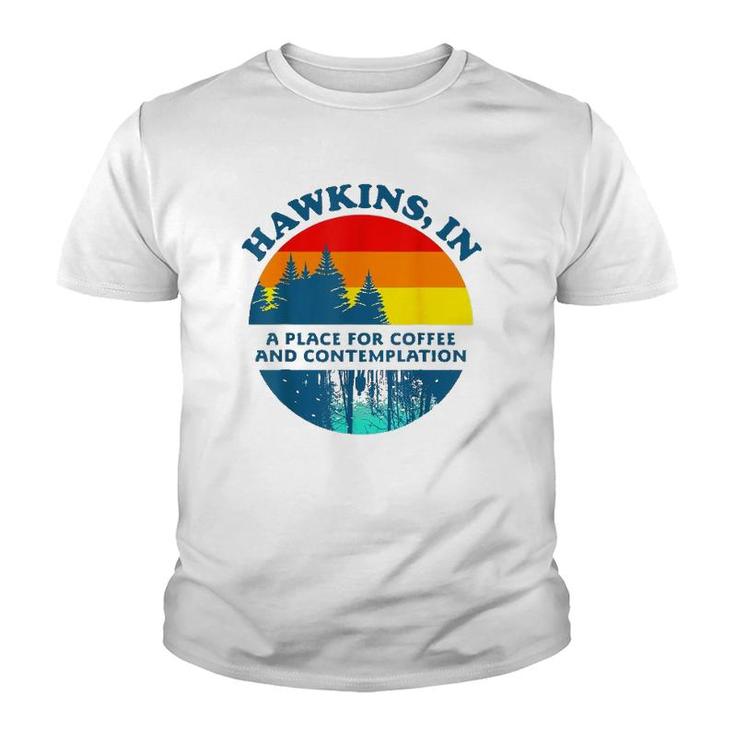 Hawkins In A Place For Coffee And Contemplation Youth T-shirt