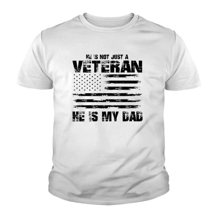 He Is Not Just A Veteran He Is My Dad Veterans Day Youth T-shirt