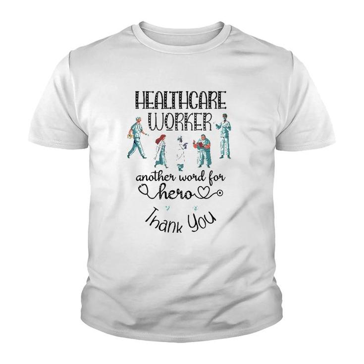 Healthcare Worker Another Word For Hero, Thank You Nurses Youth T-shirt