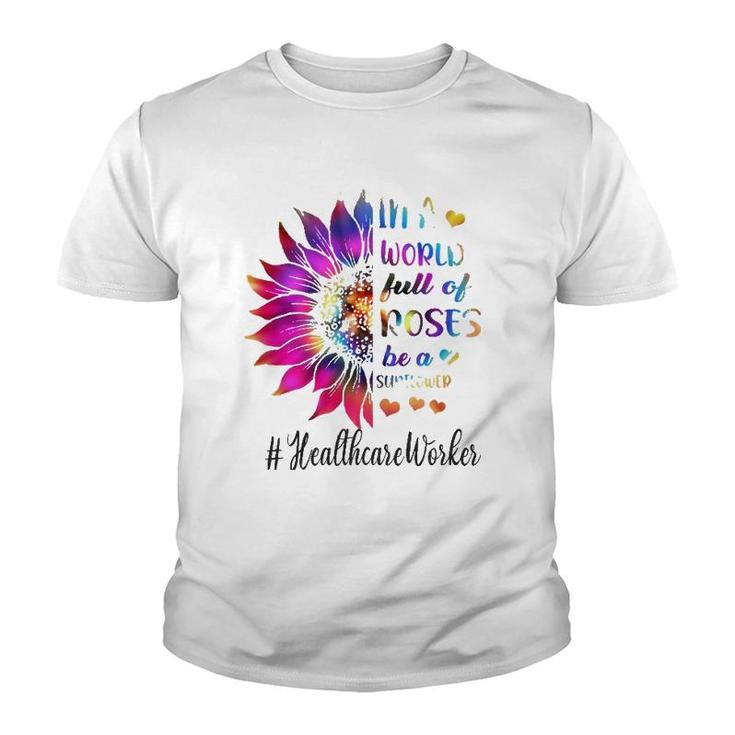 Healthcare Worker Tie Dye Sunflower Nurse In A World Full Of Roses Youth T-shirt