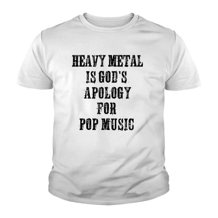 Heavy Metal Is God's Apology For Pop Music Funny Metal Head  Youth T-shirt