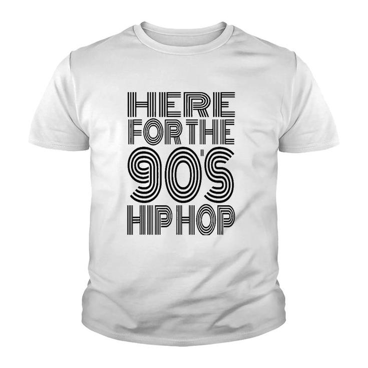 Here For The 90'S Hip Hop Youth T-shirt