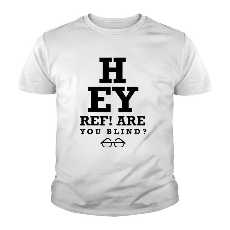 Hey Ref Are You Blind Funny Humorous Short Sleeve Youth T-shirt