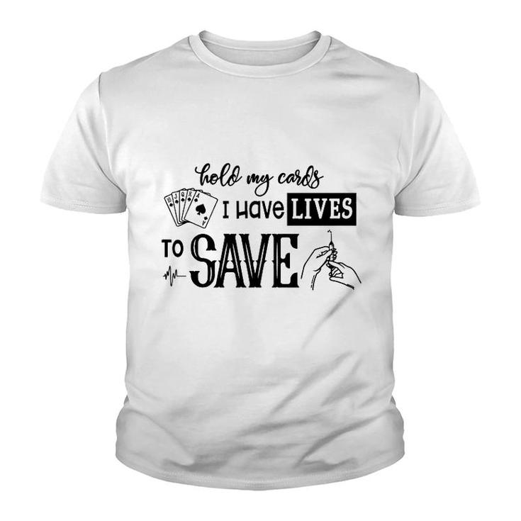 Hold My Cards I Have Lives To Save Youth T-shirt