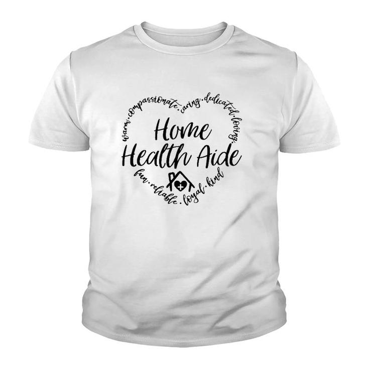 Home Health Aide Warm Loyal Kind Nursing Home Hha Caregiver Youth T-shirt