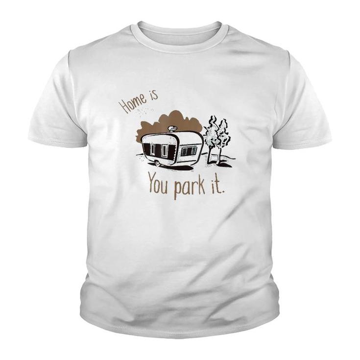 Home Is Where You Park It Camping Rv Tee Youth T-shirt