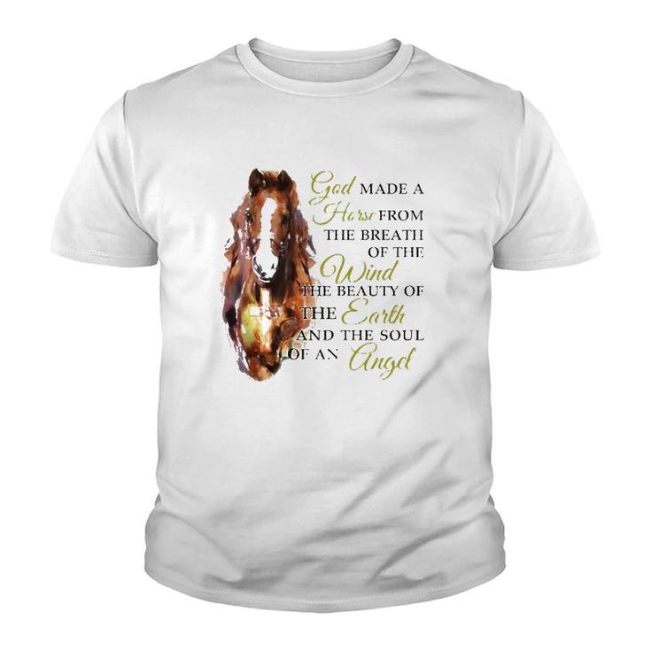 Horse God Made A Horse From The Breath Of The Wind The Beauty Of The Earth And The Soul Of An Angel Youth T-shirt