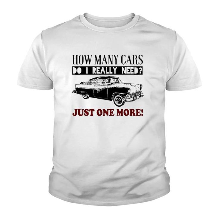 How Many Cars Do I Really Need One More Car Youth T-shirt