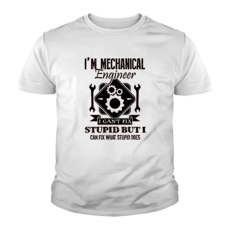 I Am Mechanical Engineer I Cant Fix Stupid Youth T-shirt